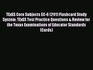 Read TExES Core Subjects EC-6 (291) Flashcard Study System: TExES Test Practice Questions &