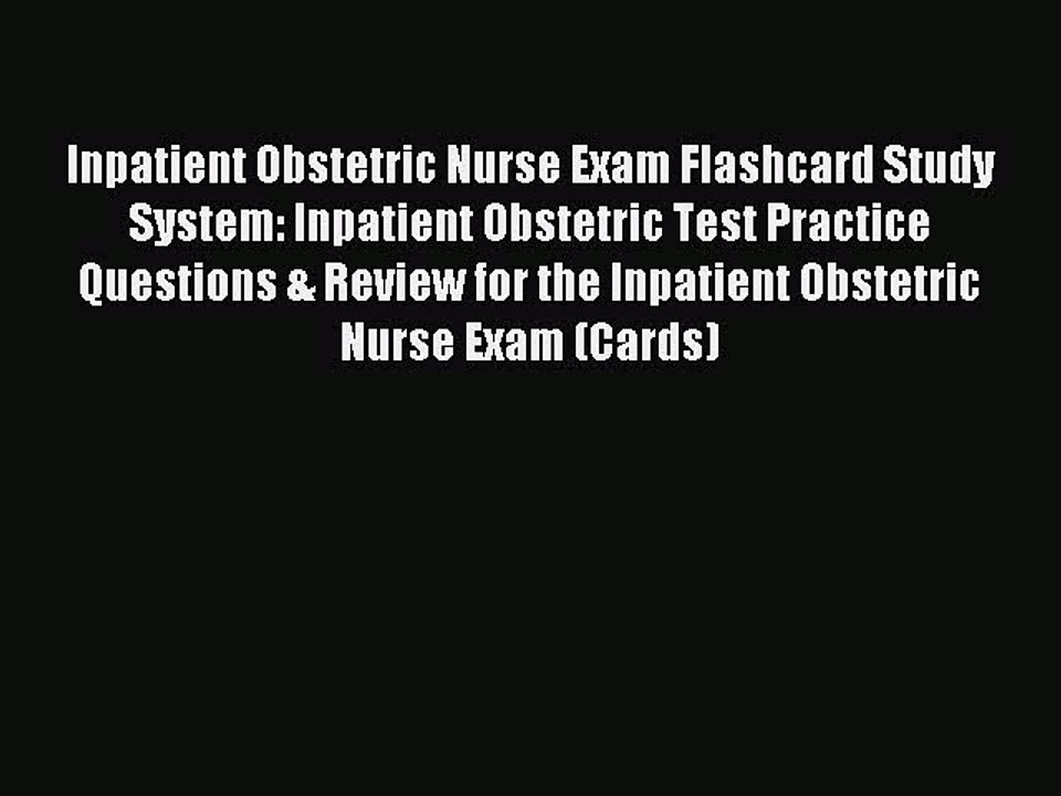 Read Inpatient Obstetric Nurse Exam Flashcard Study System: Inpatient Obstetric Test Practice