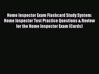 Read Home Inspector Exam Flashcard Study System: Home Inspector Test Practice Questions & Review