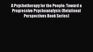 [Read book] A Psychotherapy for the People: Toward a Progressive Psychoanalysis (Relational