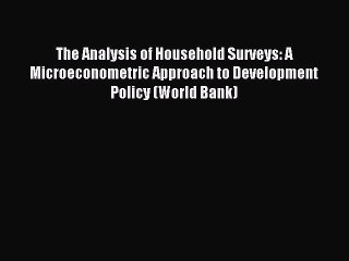 Download The Analysis of Household Surveys: A Microeconometric Approach to Development Policy