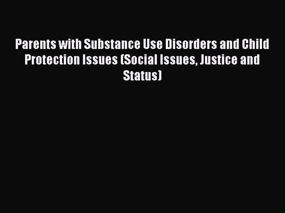 [Read book] Parents with Substance Use Disorders and Child Protection Issues (Social Issues