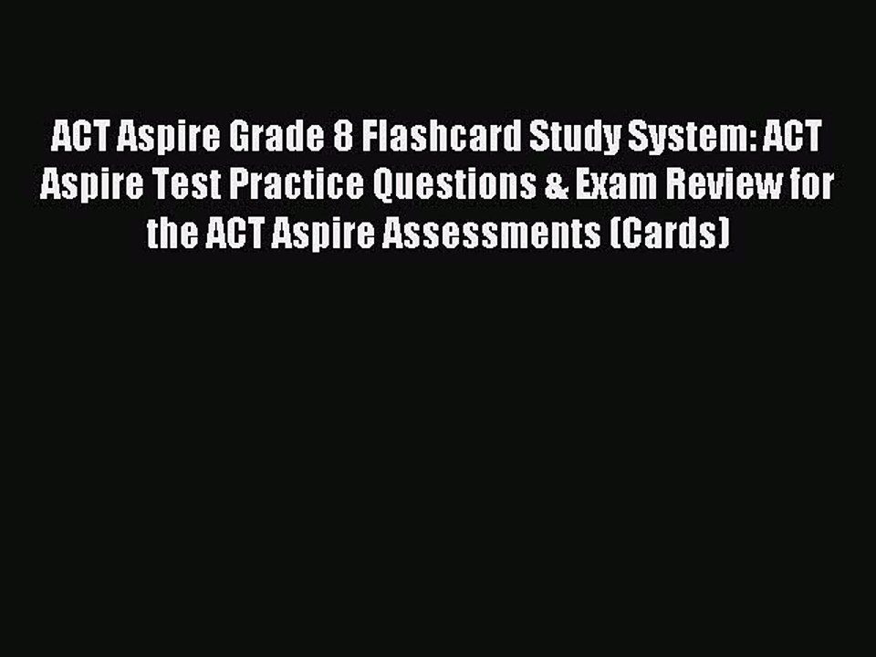 Read ACT Aspire Grade 8 Flashcard Study System: ACT Aspire Test Practice Questions & Exam Review