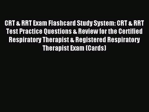 Download CRT & RRT Exam Flashcard Study System: CRT & RRT Test Practice Questions & Review
