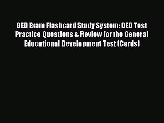 Read GED Exam Flashcard Study System: GED Test Practice Questions & Review for the General