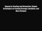 [Read book] Qigong for Healing and Relaxation: Simple Techniques for Feeling Stronger Healthier