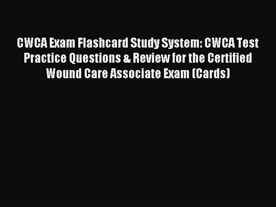 Read CWCA Exam Flashcard Study System: CWCA Test Practice Questions & Review for the Certified