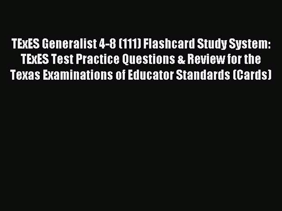 Read TExES Generalist 4-8 (111) Flashcard Study System: TExES Test Practice Questions & Review
