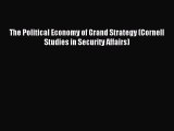 PDF The Political Economy of Grand Strategy (Cornell Studies in Security Affairs)  EBook