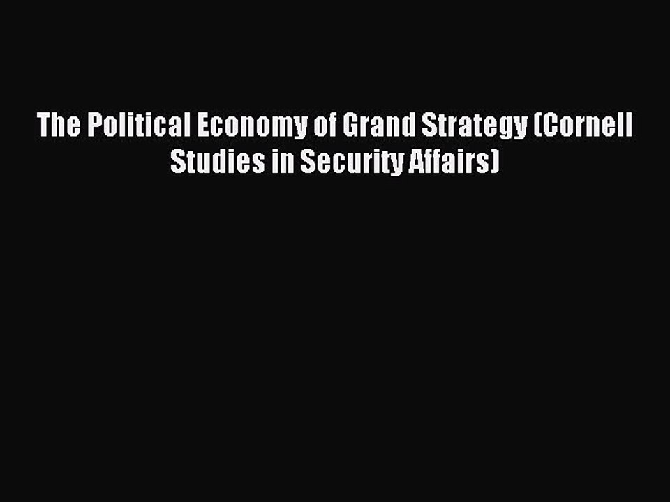 PDF The Political Economy of Grand Strategy (Cornell Studies in Security Affairs)  EBook