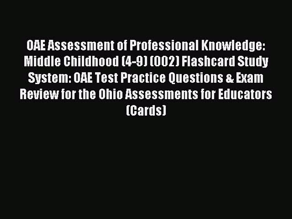 Read OAE Assessment of Professional Knowledge: Middle Childhood (4-9) (002) Flashcard Study