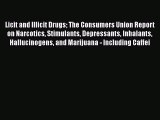 [Read book] Licit and Illicit Drugs The Consumers Union Report on Narcotics Stimulants Depressants