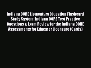 Read Indiana CORE Elementary Education Flashcard Study System: Indiana CORE Test Practice Questions
