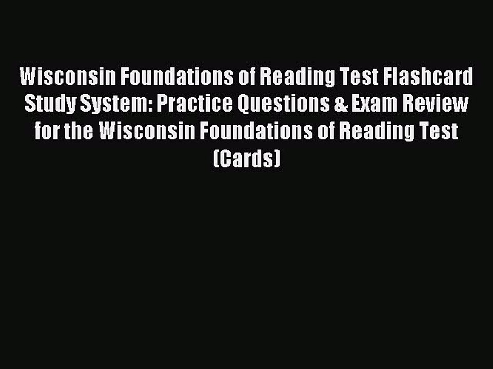 Read Wisconsin Foundations of Reading Test Flashcard Study System: Practice Questions & Exam