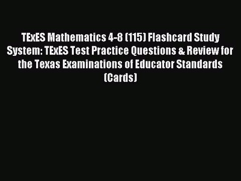 Read TExES Mathematics 4-8 (115) Flashcard Study System: TExES Test Practice Questions & Review