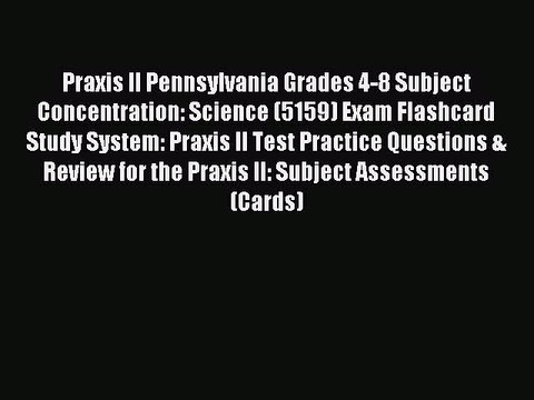 Read Praxis II Pennsylvania Grades 4-8 Subject Concentration: Science (5159) Exam Flashcard