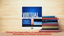 PDF  Virtual Incorporation A Lawyers Guide to the Formation of Virtual Corporations  Read Online
