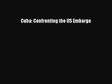 PDF Cuba: Confronting the US Embargo  EBook