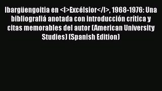 [Read book] Ibargüengoitia en Excélsior 1968-1976: Una bibliografiá anotada con introducción