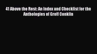 [Read book] 41 Above the Rest: An Index and Checklist for the Anthologies of Groff Conklin