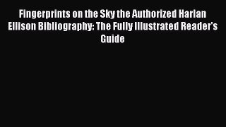 [Read book] Fingerprints on the Sky the Authorized Harlan Ellison Bibliography: The Fully Illustrated