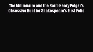 [Read book] The Millionaire and the Bard: Henry Folger's Obsessive Hunt for Shakespeare's First