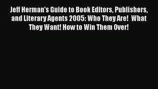 [Read book] Jeff Herman's Guide to Book Editors Publishers and Literary Agents 2005: Who They