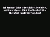 [Read book] Jeff Herman's Guide to Book Editors Publishers and Literary Agents 2005: Who They