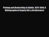 [Read book] Printing and Bookselling in Dublin 1670-1800: A Bibliographical Enquiry (Art &