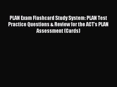 Read PLAN Exam Flashcard Study System: PLAN Test Practice Questions & Review for the ACT's