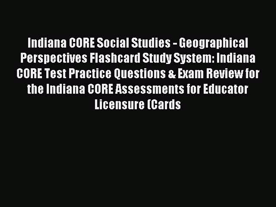 Read Indiana CORE Social Studies - Geographical Perspectives Flashcard Study System: Indiana