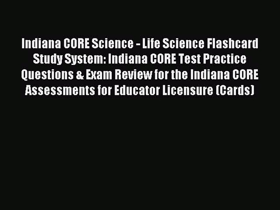 Read Indiana CORE Science - Life Science Flashcard Study System: Indiana CORE Test Practice