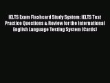 Read IELTS Exam Flashcard Study System: IELTS Test Practice Questions & Review for the International