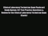 Read Clinical Laboratory Technician Exam Flashcard Study System: CLT Test Practice Questions