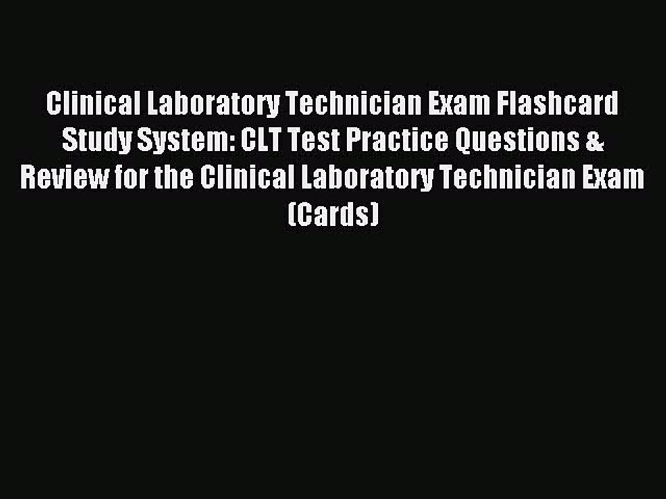 Read Clinical Laboratory Technician Exam Flashcard Study System: CLT Test Practice Questions