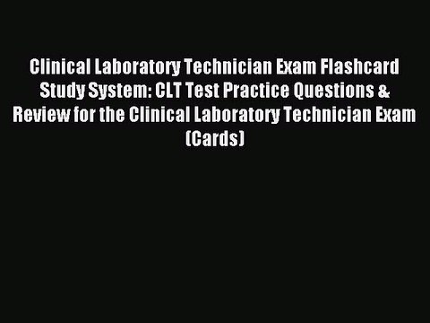 Read Clinical Laboratory Technician Exam Flashcard Study System: CLT Test Practice Questions