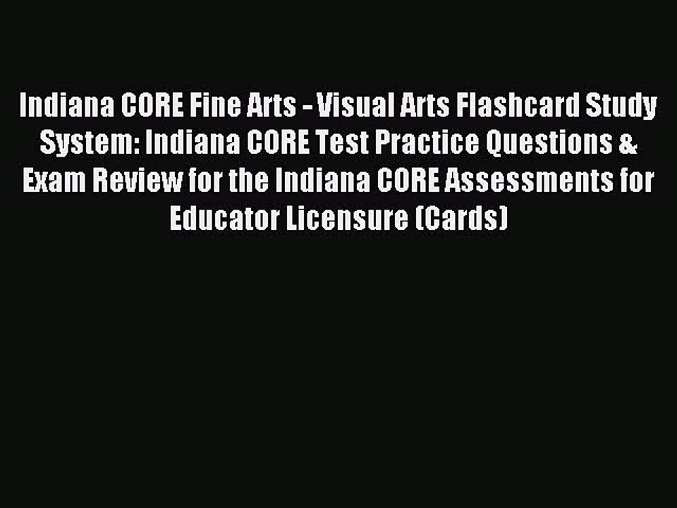 Read Indiana CORE Fine Arts - Visual Arts Flashcard Study System: Indiana CORE Test Practice