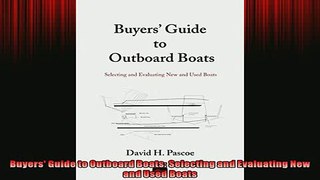 FREE DOWNLOAD  Buyers Guide to Outboard Boats Selecting and Evaluating New and Used Boats  FREE BOOOK ONLINE