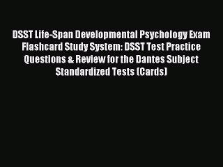 Read DSST Life-Span Developmental Psychology Exam Flashcard Study System: DSST Test Practice