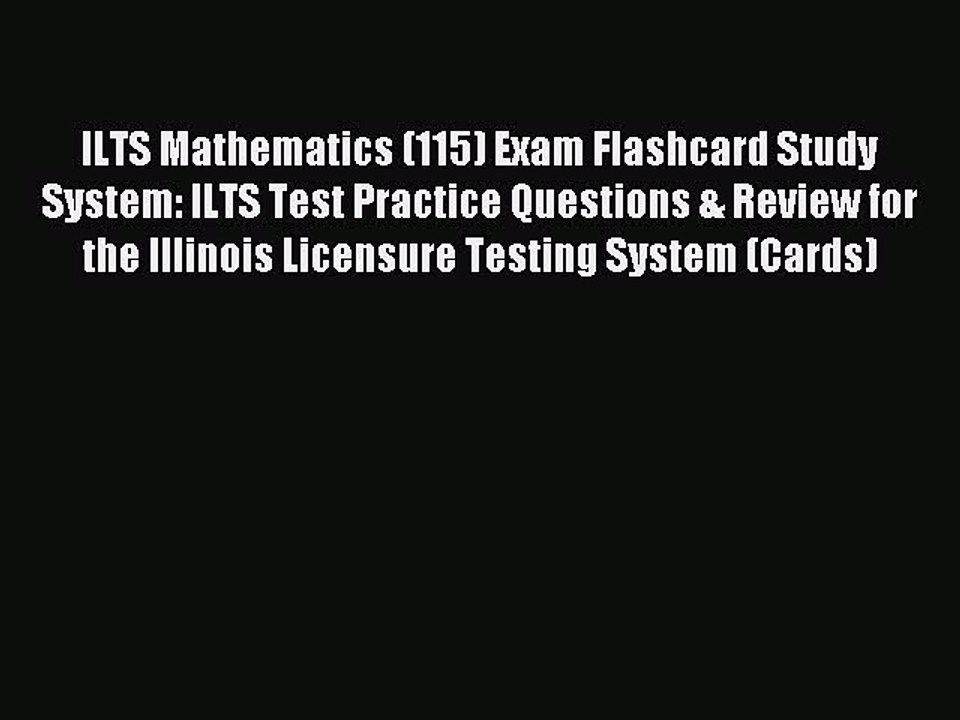 Read ILTS Mathematics (115) Exam Flashcard Study System: ILTS Test Practice Questions & Review