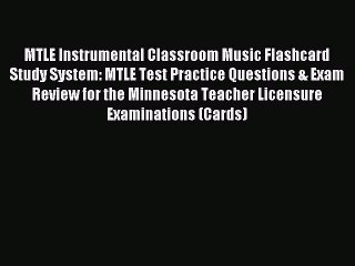 Read MTLE Instrumental Classroom Music Flashcard Study System: MTLE Test Practice Questions