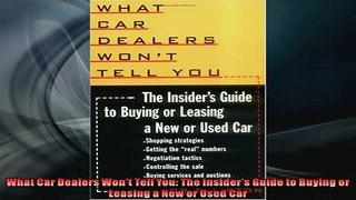 READ book  What Car Dealers Wont Tell You The Insiders Guide to Buying or Leasing a New or Used  FREE BOOOK ONLINE