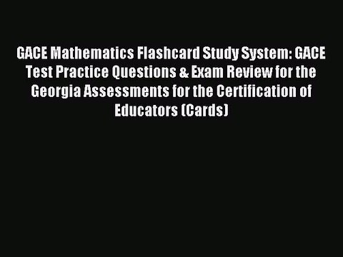 Read GACE Mathematics Flashcard Study System: GACE Test Practice Questions & Exam Review for