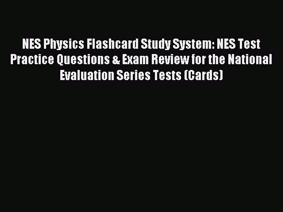 Read NES Physics Flashcard Study System: NES Test Practice Questions & Exam Review for the