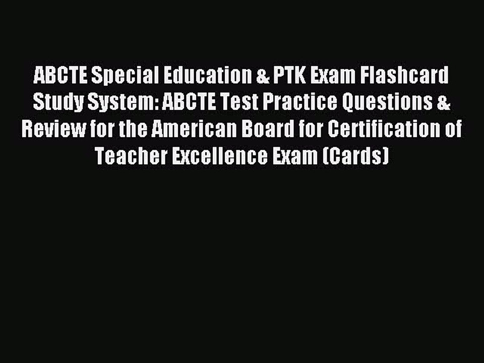 Read ABCTE Special Education & PTK Exam Flashcard Study System: ABCTE Test Practice Questions
