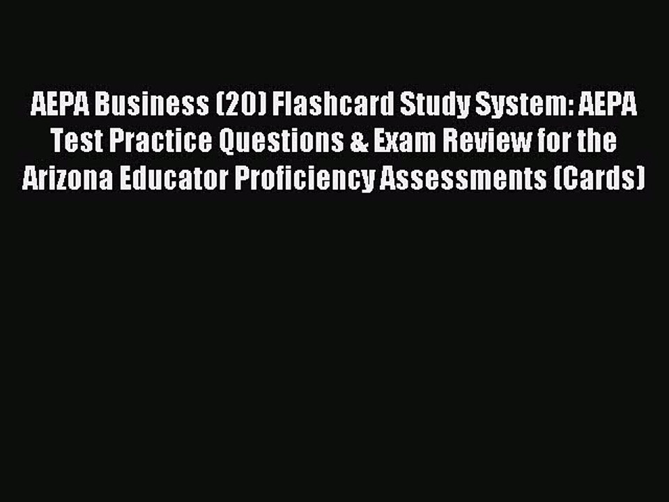 Read AEPA Business (20) Flashcard Study System: AEPA Test Practice Questions & Exam Review