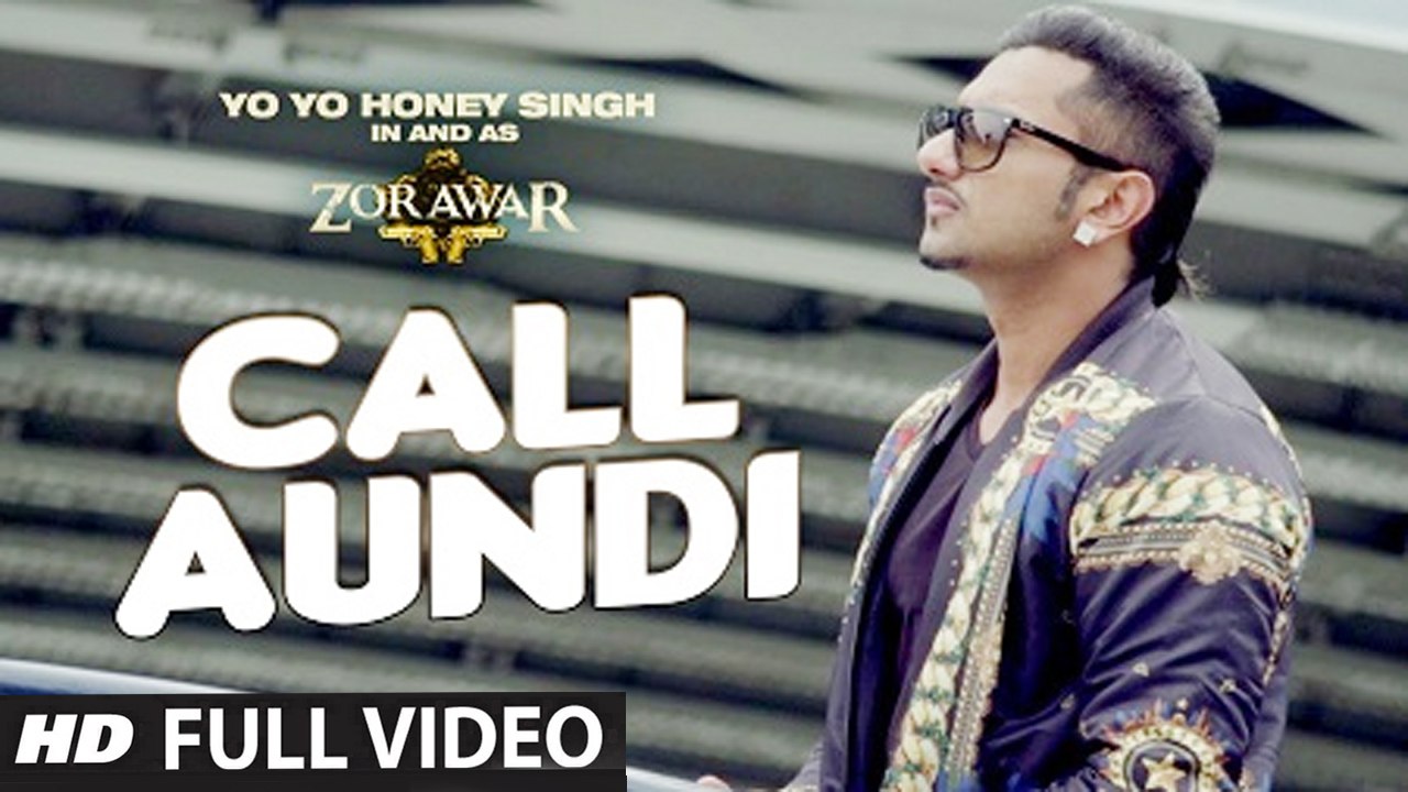 Call Aundi (Full Video) ZORAWAR | Yo Yo Honey Singh | New Punjabi Song 2016 HD