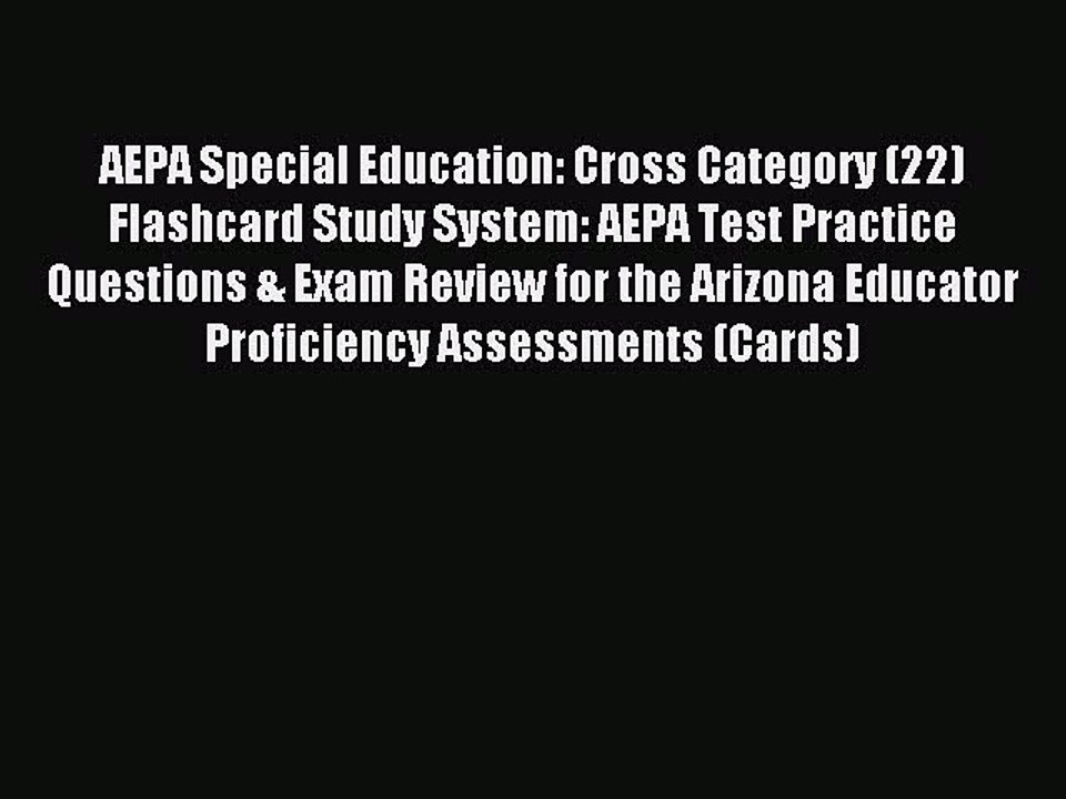 Download AEPA Special Education: Cross Category (22) Flashcard Study System: AEPA Test Practice