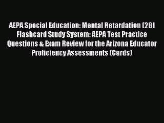 Read AEPA Special Education: Mental Retardation (28) Flashcard Study System: AEPA Test Practice