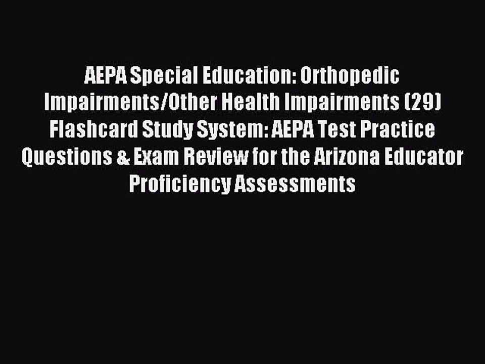 Read AEPA Special Education: Orthopedic Impairments/Other Health Impairments (29) Flashcard